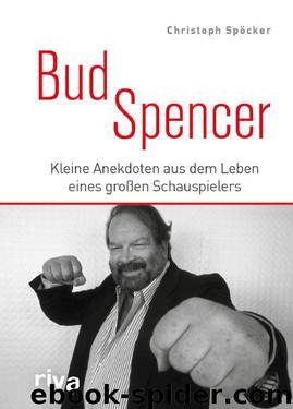 Bud Spencer · Kleine Anekdoten aus dem Leben eines großen Schauspielers by Spöcker Christoph