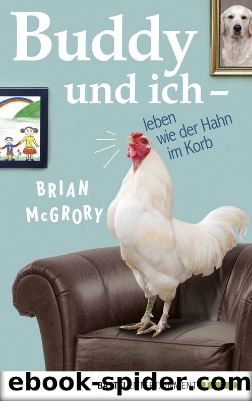 Buddy und ich - leben wie der Hahn im Korb by McGrory Brian