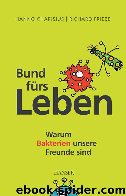 Bund fürs Leben - warum Bakterien unsere Freunde sind by Carl Hanser Verlag