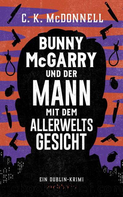 Bunny McGarry und der Mann mit dem Allerweltsgesicht_ Ein Dublin-Krimi (German Edition) by McDonnell C. K