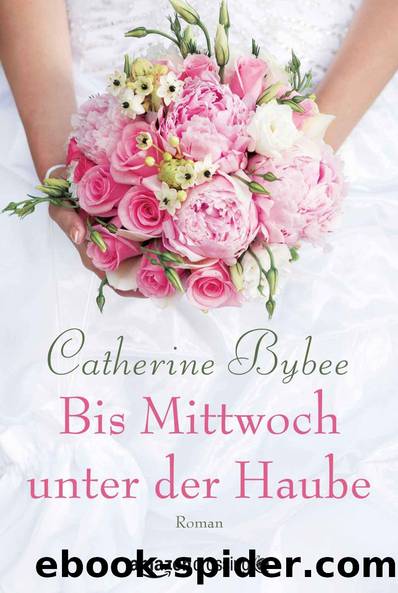 Bybee, Catherine - Weekday-Brides 01 by Bis Mittwoch unter der Haube