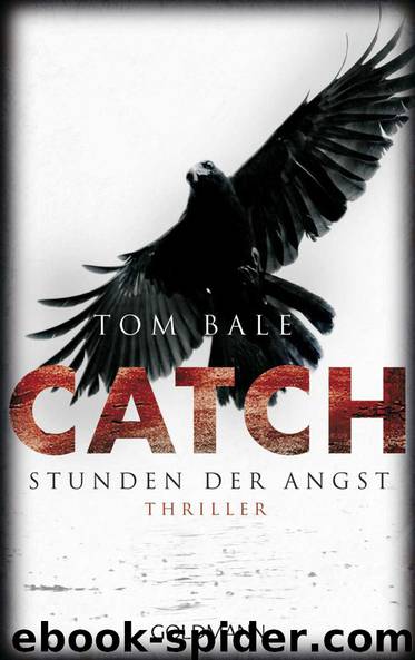 CATCH - Stunden der Angst: Thriller (German Edition) by Tom Bale