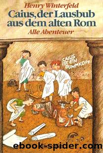 Caius, der Lausbub aus dem alten Rom by Winterfeld Henry