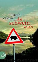 Caldwell, Joseph by Das Schwein war's