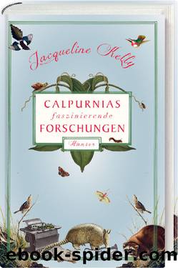 Calpurnias faszinierende Forschungen by Jacqueline Kelly