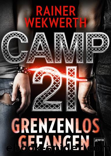 Camp21. Grenzenlos gefangen by Rainer Wekwerth