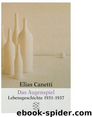 Canetti, Elias - Autobiographie 03 - Das Augenspiel - Lebensgeschichte 1931 by 1937