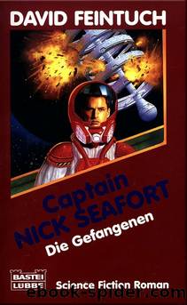 Captain Nick Seafort - Die Gefangenen by David Feintuch