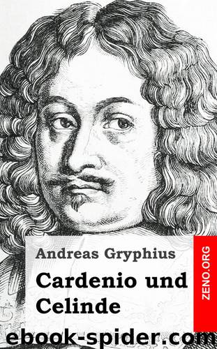 Cardenio und Celinde by Andreas Gryphius