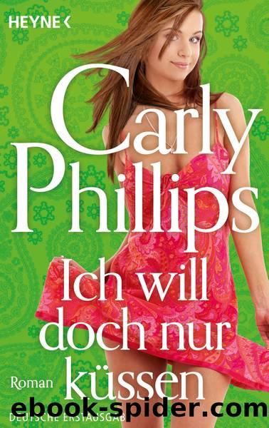 Carly Phillips by Ich will doch nur küssen