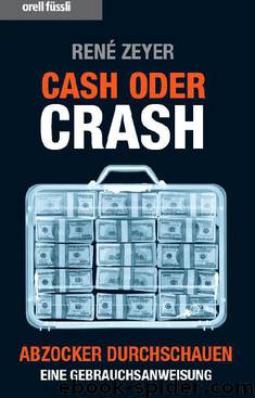 Cash oder Crash · Abzocker durchschauen · eine Gebrauchsanweisung by Zeyer René