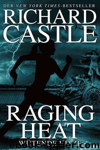 Castle 6: Raging Heat - Wütende Hitze (German Edition) by Richard Castle