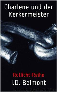 Charlene und der Kerkermeister: Rotlicht-Reihe (German Edition) by I.D. Belmont