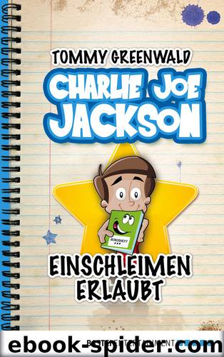 Charlie Joe Jackson - 02 - Einschleimen erlaubt by Tommy Greenwald