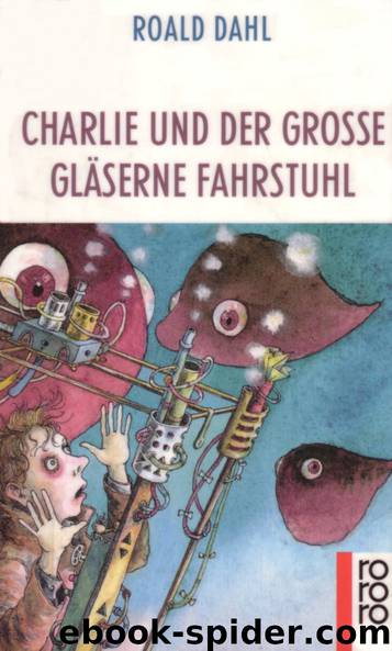 Charlie und der große gläserne Fahrstuhl by Dahl Roald