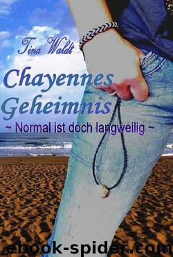 Chayennes Geheimnis: Normal ist doch langweilig (German Edition) by Waldt Tina