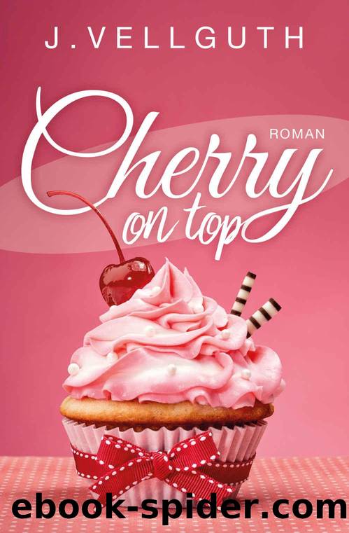 Cherry on top: Liebesroman by J. Vellguth