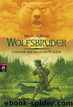 Chronik der dunklen Wälder Bd. 1 - Wolfsbruder by Michelle Paver