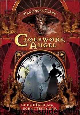 Chroniken der Schattenjäger 1 - Clockwork Angel by Cassandra Clare