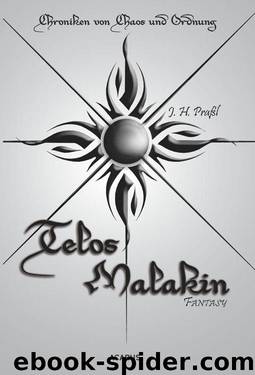 Chroniken von Chaos und Ordnung. Band 2: Telos Malakin. Prüfung (German Edition) by Praßl J.h