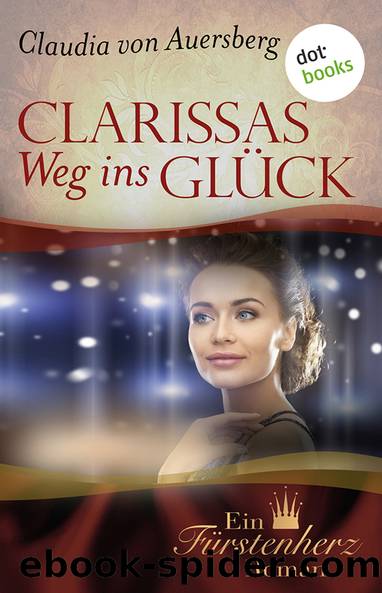 Clarissas Weg ins Glueck by Claudia von Auersberg