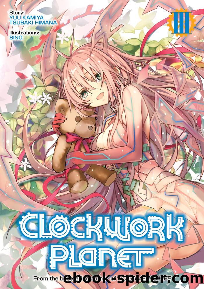 Clockwork Planet: Volume 3 by Yuu Kamiya & Tsubaki Himana