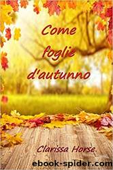 Come Foglie D'Autunno by Clarissa Horse