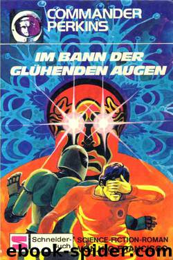 Commander Perkins 06 - Im Bann der gluehenden Augen by H. G. Francis