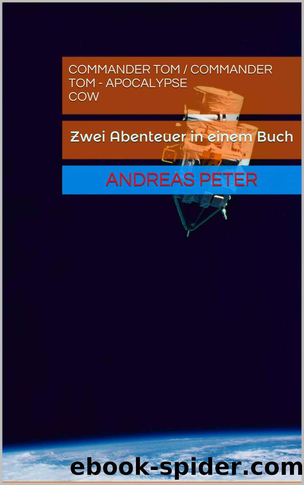 Commander Tom  Commander Tom - Apocalypse Cow: Zwei Abenteuer in einem Buch (German Edition) by Peter Andreas