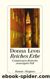 Commissario Brunettis zwanzigster Fall - Reiches Erbe by Donna Leon