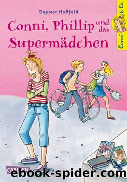 Conni, Phillip und das Supermädchen by Dagmar Hoßfeld