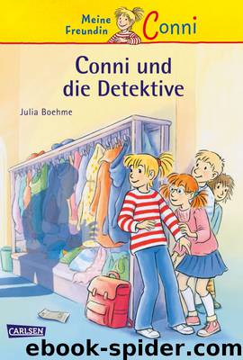 Conni-Erzählbände, Band 18: Conni und die Detektive by Boehme Julia