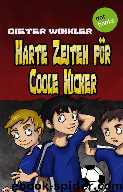 Coole Kicker - 02 - Harte Zeiten für Coole Kicker by Dieter Winkler