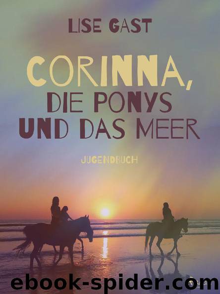 Corinna, die Ponys und das Meer by Lise Gast