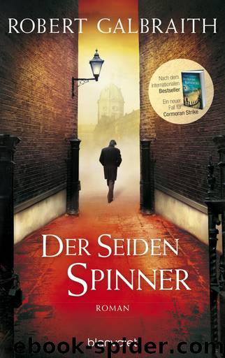 Cormoran Strike 02 - Der Seidenspinner by Galbraith Robert