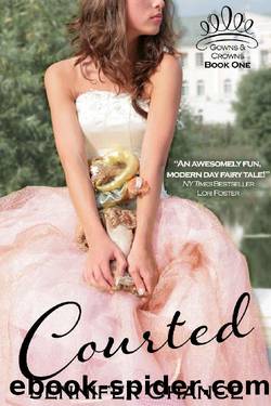 Courted: Gowns & Crowns, Book 1 by Jennifer Chance