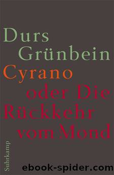 Cyrano oder die Rueckkehr vom Mond by Gruenbein Durs