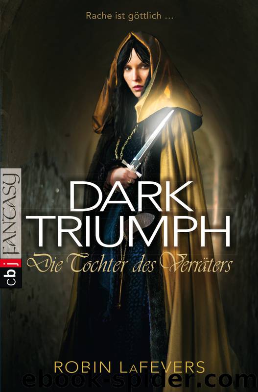 DARK TRIUMPH - Die Tochter des Verräters by LaFevers R.L