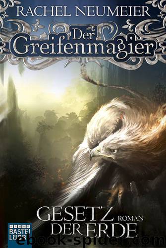 DER GREIFENMAGIER: Gesetz der Erde by Rachel Neumeier