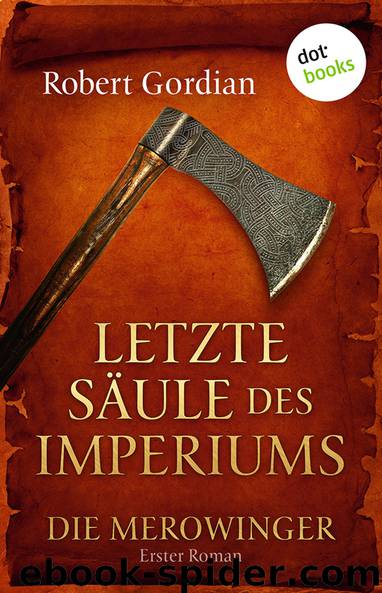 DIE MEROWINGER: Letzte Säule des Imperiums by Gordian Robert