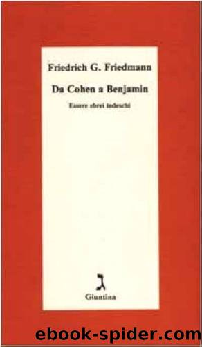 Da Cohen a Benjamin. Essere ebrei tedeschi by Friedrich Georg Friedmann