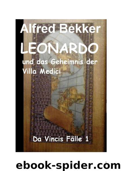 Da Vincis Fälle 01 - Leonardo und das Geheimnis der Villa Medici by Bekker Alfred