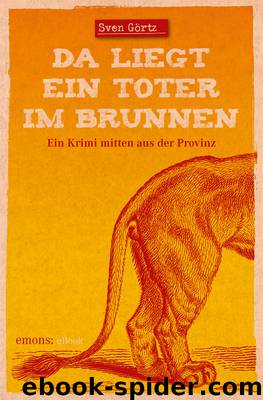 Da liegt ein Toter im Brunnen - ein Krimi mitten aus der Provinz by emons Verlag