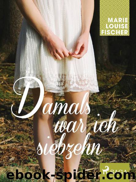 Damals war ich siebzehn by Marie Louise Fischer