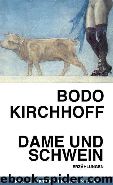 Dame und Schwein by Bodo Kirchhoff