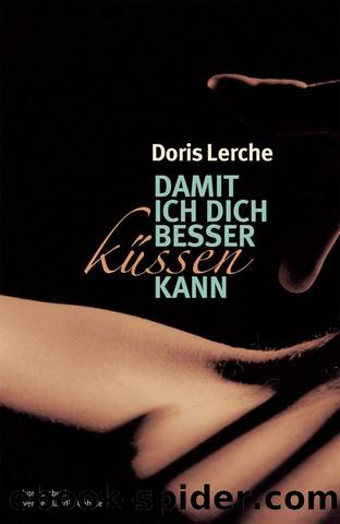 Damit ich dich besser küssen kann by Doris Lerche