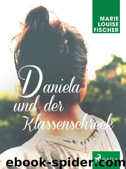 Daniela und der Klassenschreck by Marie Louise Fischer