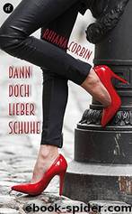 Dann doch lieber Schuhe by Corbin Rhiana