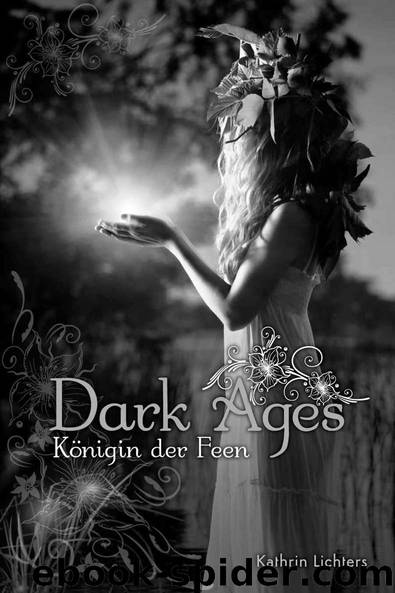 Dark Ages 02 - Königin der Feen by Kathrin Lichters