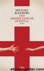 Das Amerikanische Hospital: Roman by Michael Kleeberg